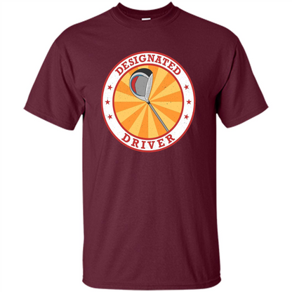 Golf T-shirt Designated Driver Funny Golf T-shirt Maroon
