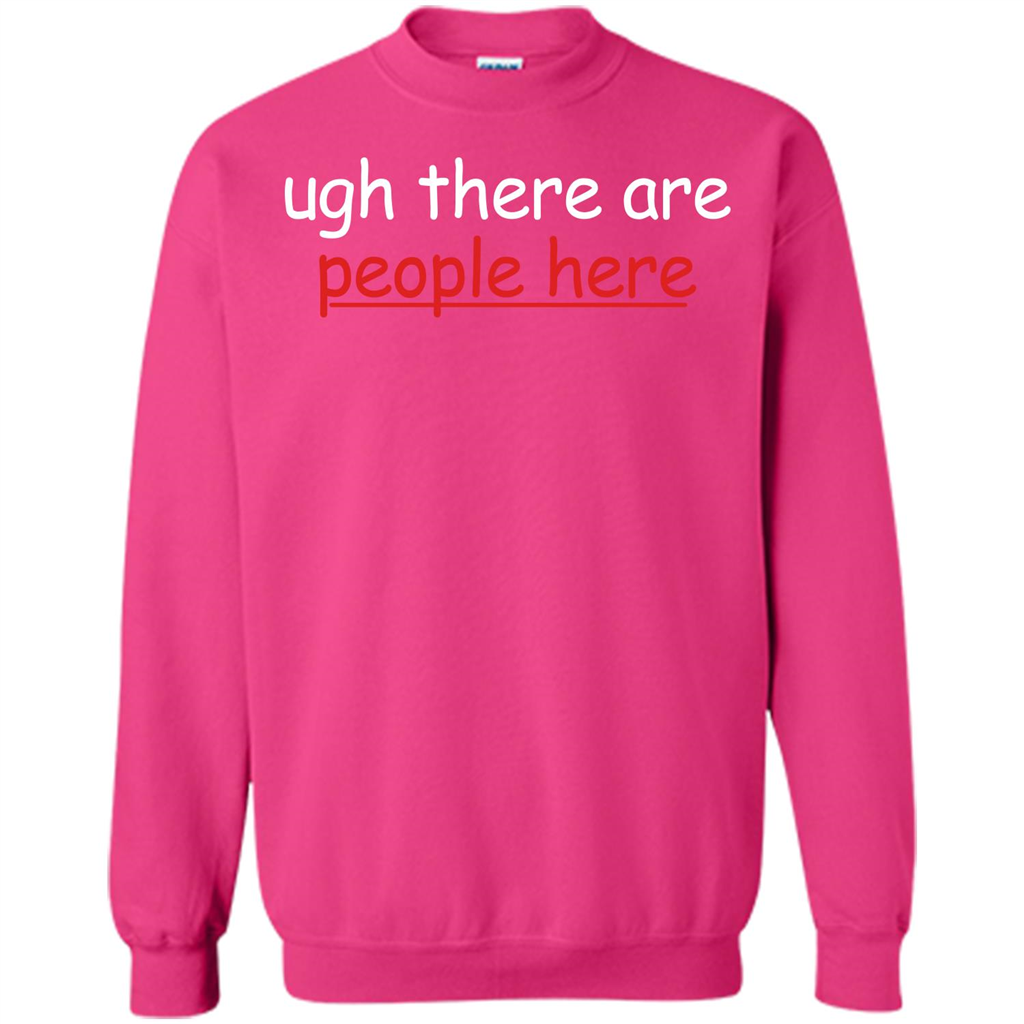Ugh There Are People Here T-shirt Heliconia