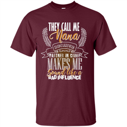Nana T-shirt They Call Me Nana - Partner In Crime Maroon