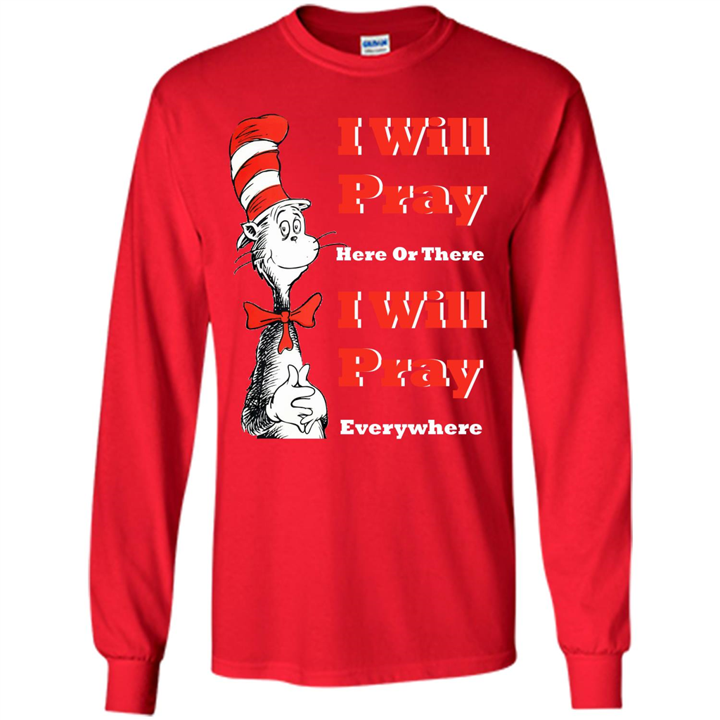 Christian. I Will Pray Here Or There I Will Pray Everywhere T-shirt Red