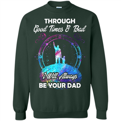 Fathers Day T-shirt I Will Always Be Your Dad. Forest Green