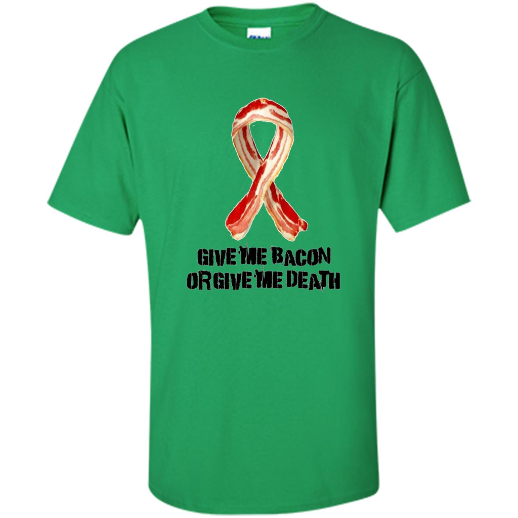 Give me Bacon Or Give me Death T-shirt Irish Green