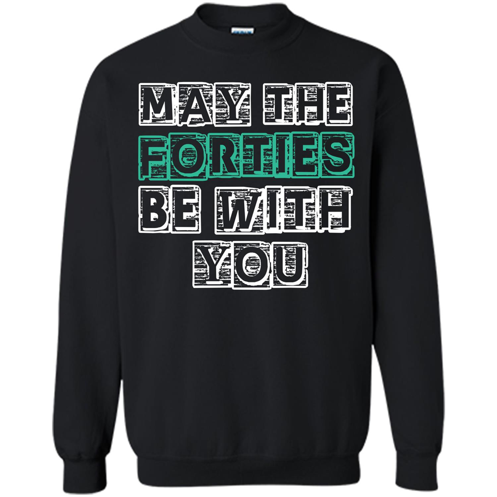 Birthday Gift T-shirt May The Forties Be With You T-shirt Black