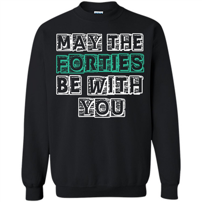 Birthday Gift T-shirt May The Forties Be With You T-shirt Black