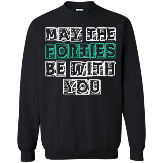 Birthday Gift T-shirt May The Forties Be With You T-shirt Black