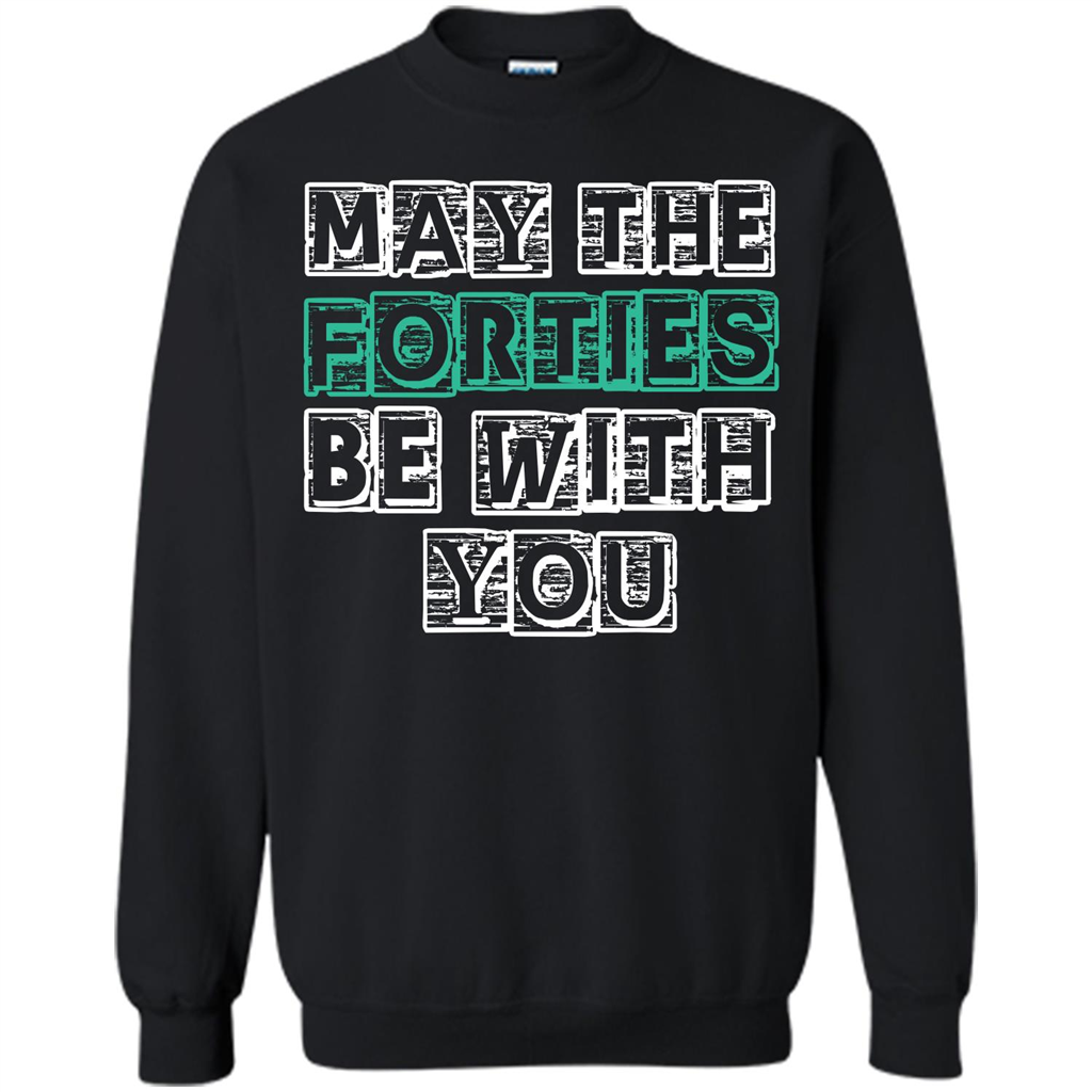 Birthday Gift T-shirt May The Forties Be With You T-shirt