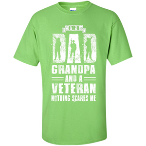 I'm A Dad Grandpa And A Veteran Nothing Scares Me T-shirt