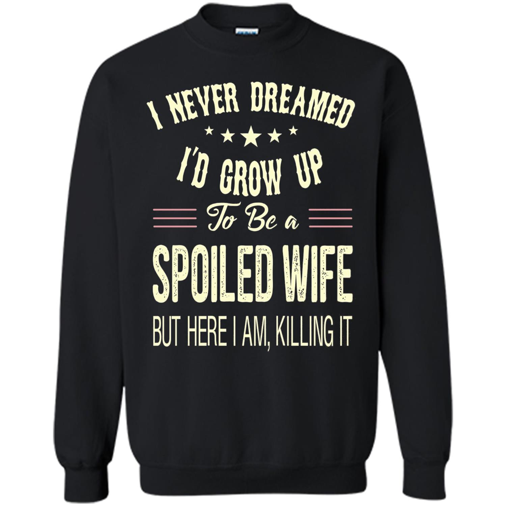 Dreamed To Be A Spoiled Wife T-shirt Black