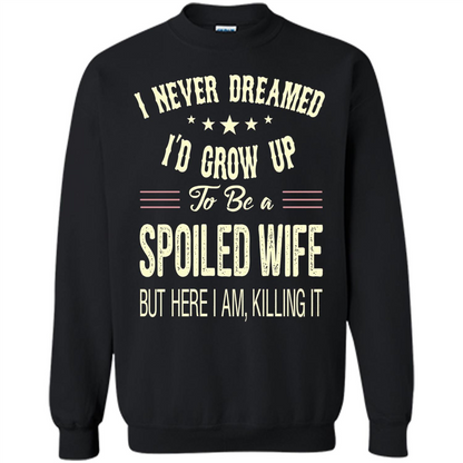 Dreamed To Be A Spoiled Wife T-shirt Black