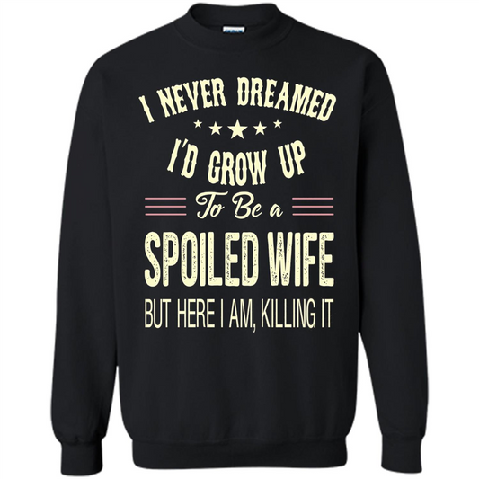 Dreamed To Be A Spoiled Wife T-shirt Black