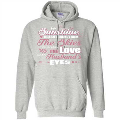Wife T-shirt My Sunshine Comes From The Love In My Husband's Eyes Ash