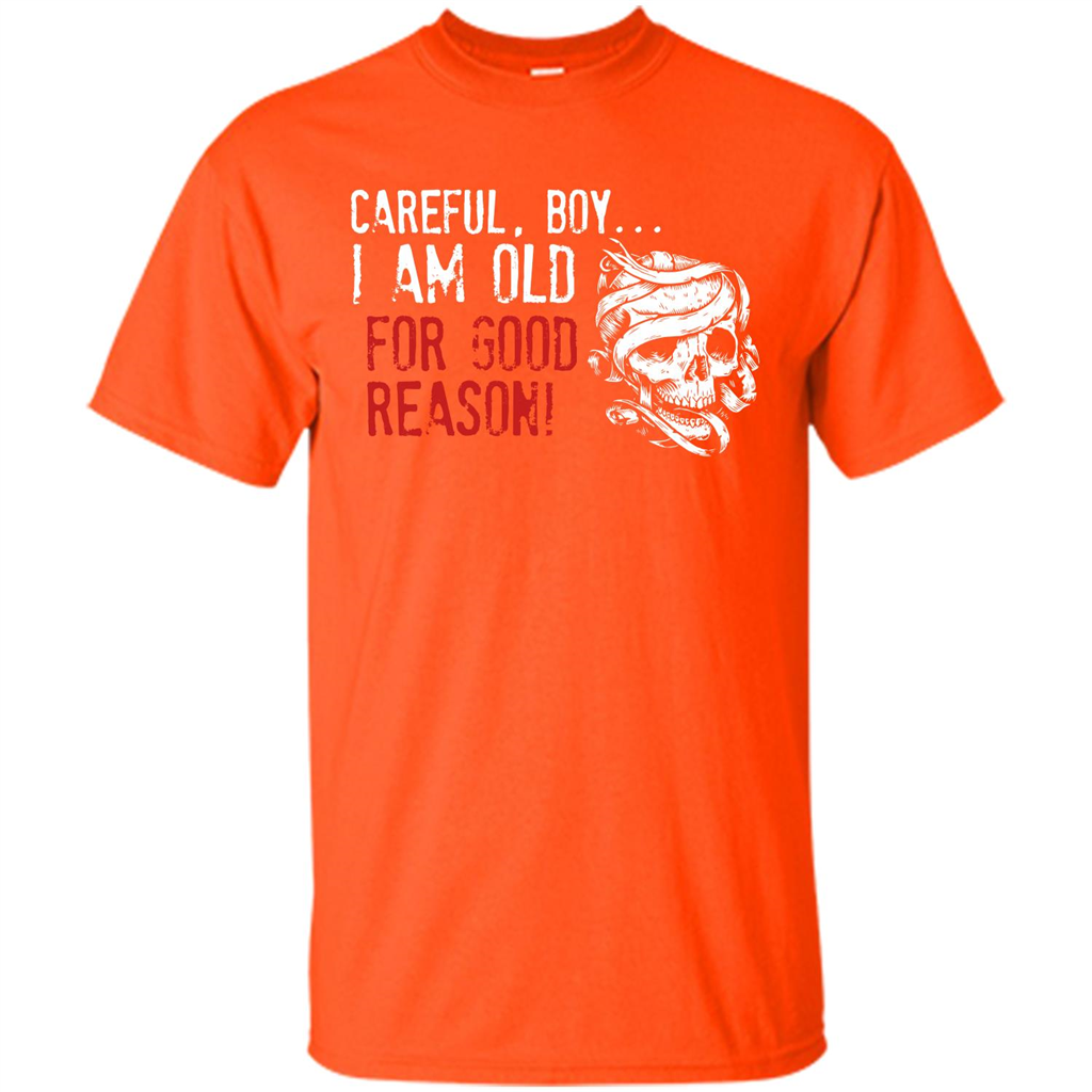 Military T-shirt Careful Boy I Am Old For Good Reason Orange