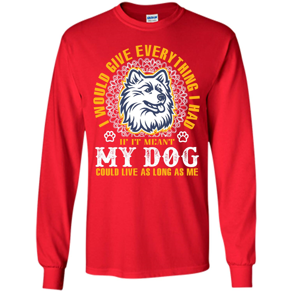 Dog T-shirt My Dog Could Live As Long As Me T-shirt Red