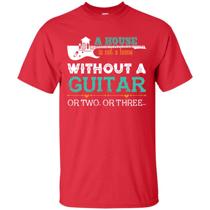 Guitar T-shirt A House Is Not A Home Without A Guitar T-shirt Red