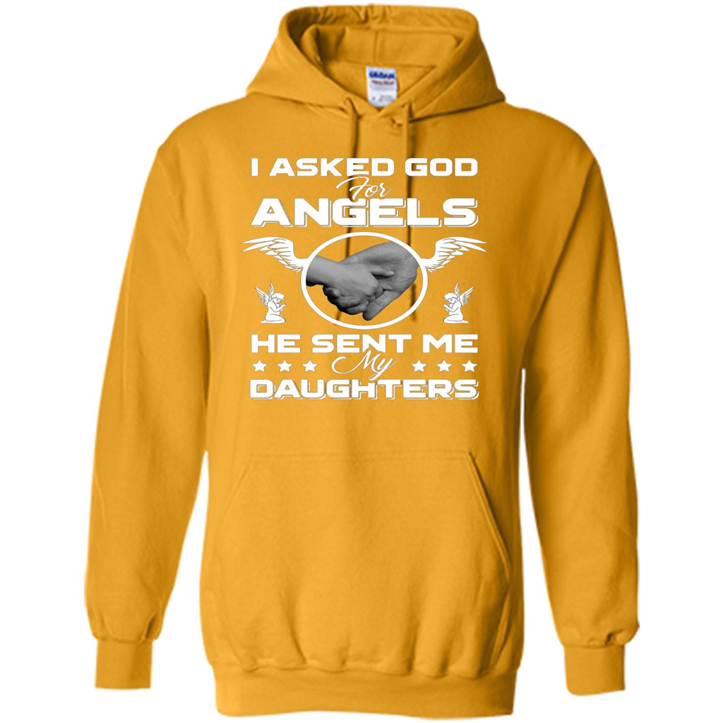 Mom Dad T-shirt I Asked God For Angels He Sent Me My Daughters Gold