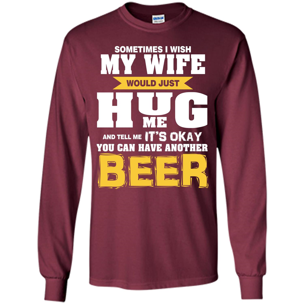 Beer Lover T-shirt You Can Have Another Beer T-shirt Maroon