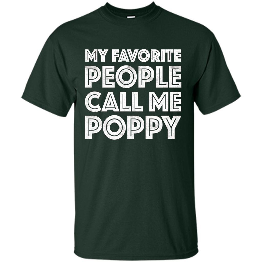 Fathers Day T-shirt My Favorite People Call Me Poppy Forest Green