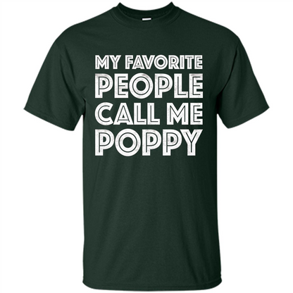 Fathers Day T-shirt My Favorite People Call Me Poppy Forest Green