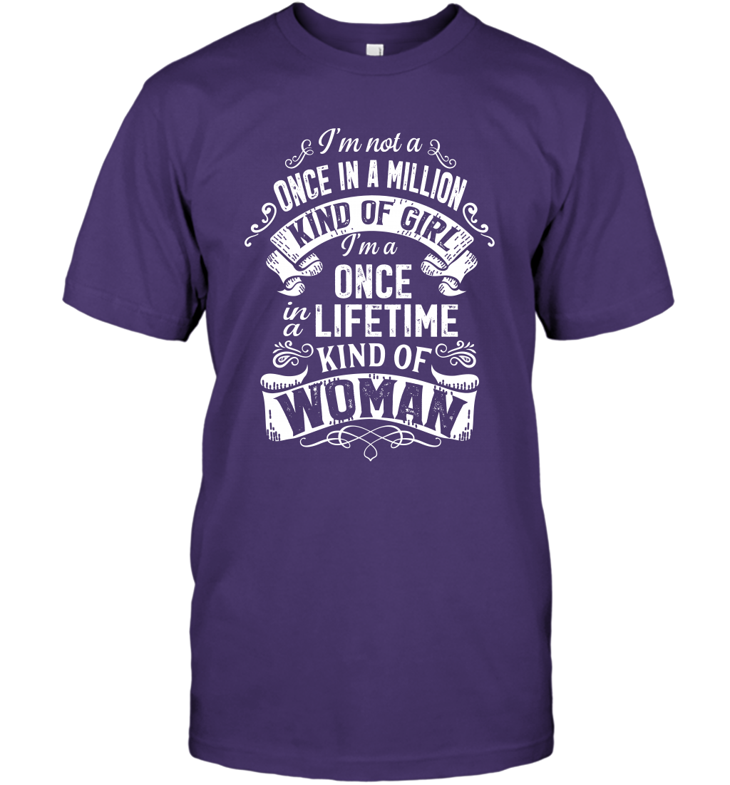 I'm Not A Once In A Million Kind Of Girl I'm A Once In A Lifetime Kind Of Woman T-Shirt T-Shirt Purple