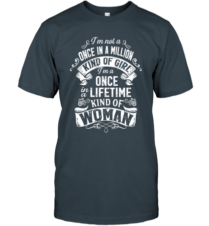 I'm Not A Once In A Million Kind Of Girl I'm A Once In A Lifetime Kind Of Woman T-Shirt T-Shirt Charcoal