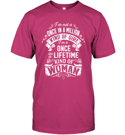 I'm Not A Once In A Million Kind Of Girl I'm A Once In A Lifetime Kind Of Woman T-Shirt T-Shirt Heliconia