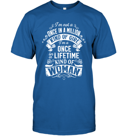 I'm Not A Once In A Million Kind Of Girl I'm A Once In A Lifetime Kind Of Woman T-Shirt T-Shirt Royal