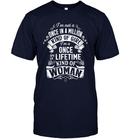 I'm Not A Once In A Million Kind Of Girl I'm A Once In A Lifetime Kind Of Woman T-Shirt T-Shirt Navy