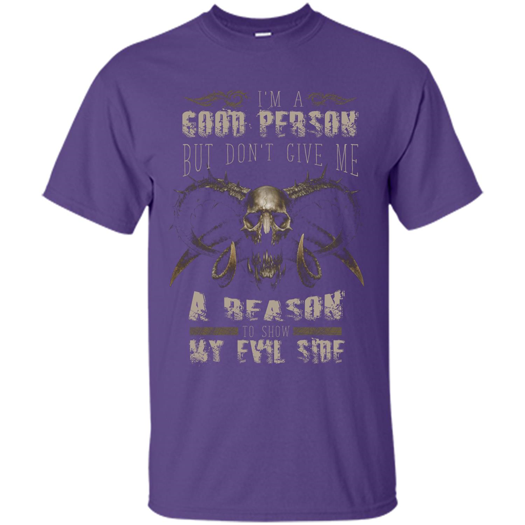 I'm A Good Person But Don't Give Me A Reason To Show My Evil Side T-shirt Purple