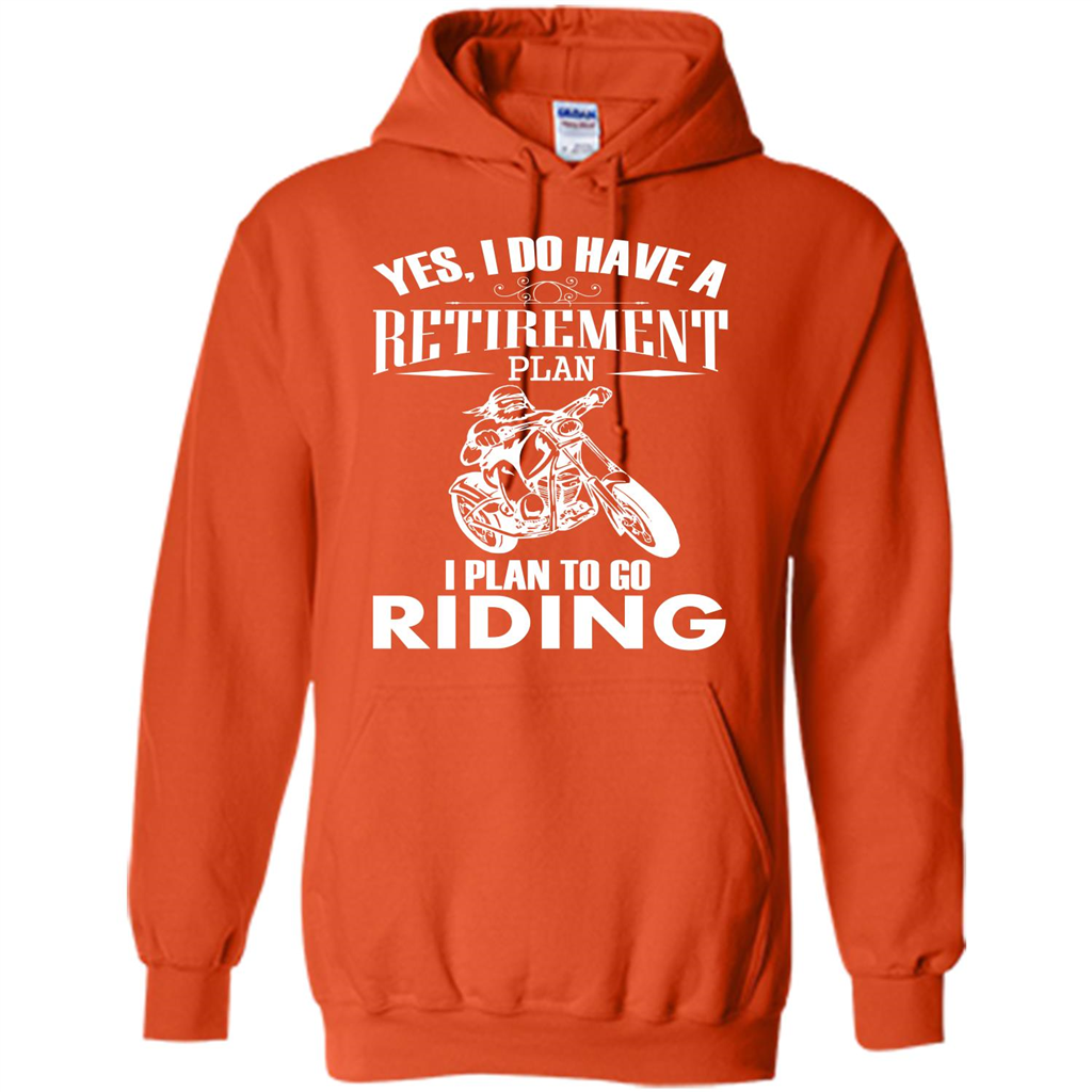 Rider T-shirt Yes, I Do Have A Retirement Plan I Plan To Go Riding Orange