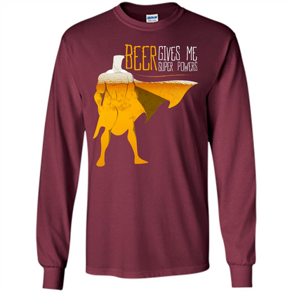 Beer. Beer Gives Me Super Powers T-shirt Maroon