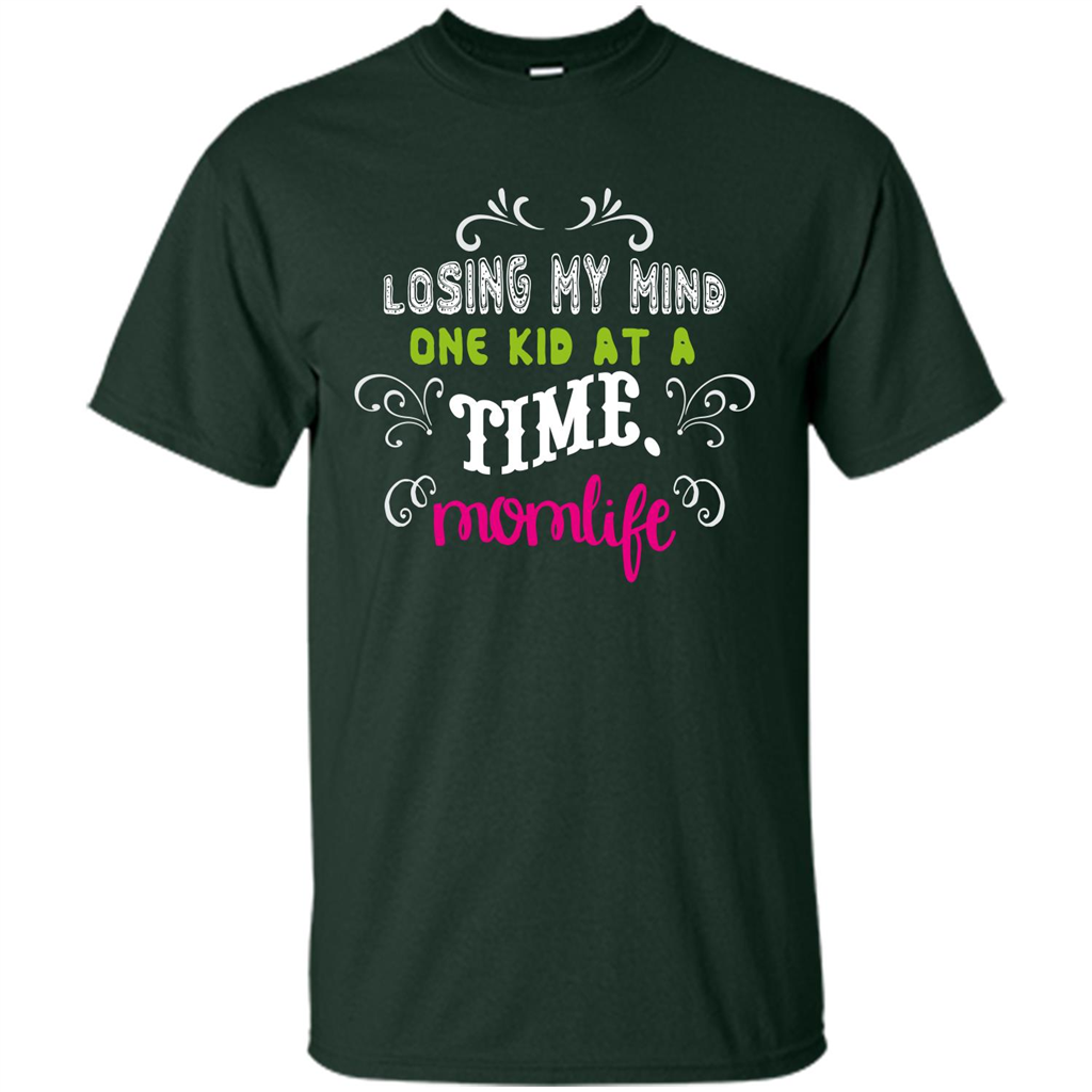 Mommy T-shirt Losing My Mind One Kid At A Time MomLife Forest Green