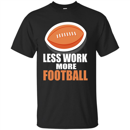 Football T-shirt Less Work More Football Black