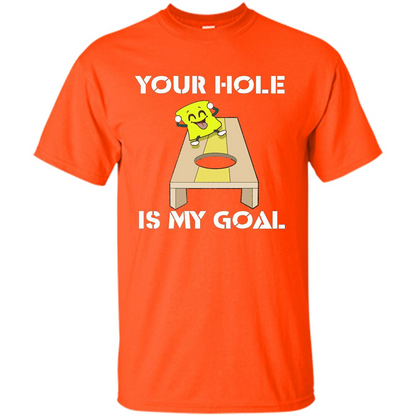 Funny Games T-shirt Your Hole is my Goal Cornhole Orange