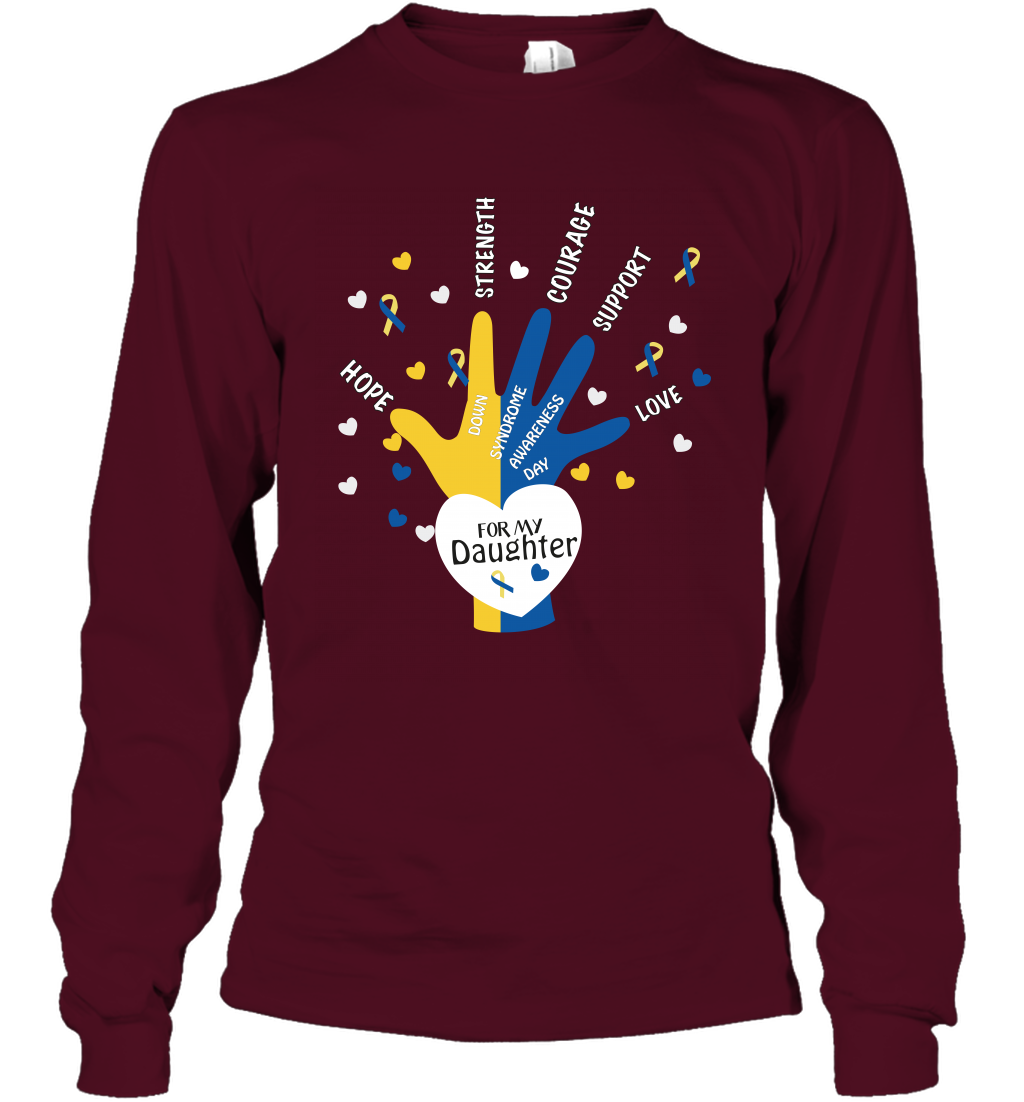 Hope Strength Courage Support Down Syndrome Awareness Day For My Daughter Shirt Long Sleeve T-Shirt Maroon