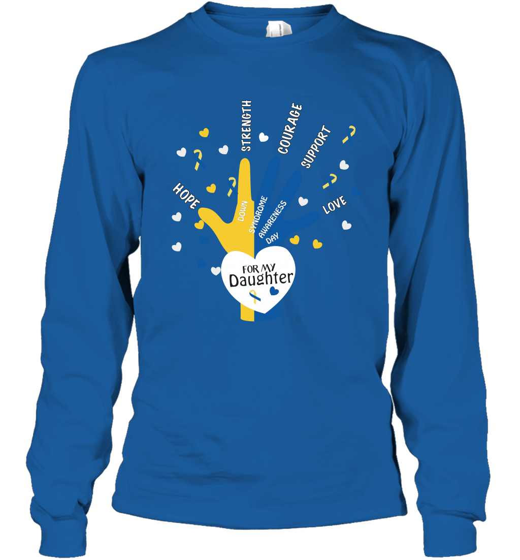 Hope Strength Courage Support Down Syndrome Awareness Day For My Daughter Shirt Long Sleeve T-Shirt Royal