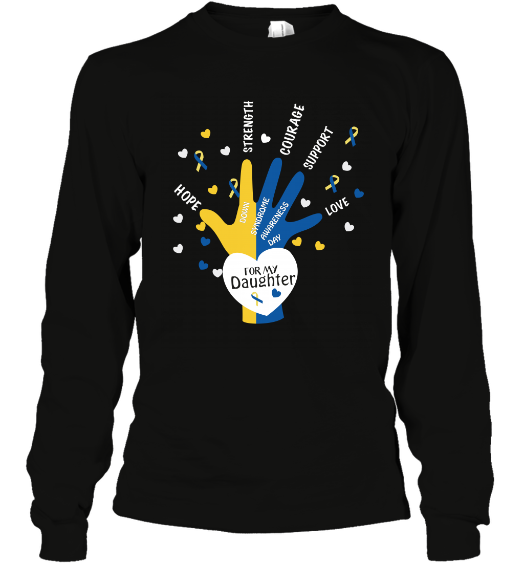 Hope Strength Courage Support Down Syndrome Awareness Day For My Daughter Shirt Long Sleeve T-Shirt Black