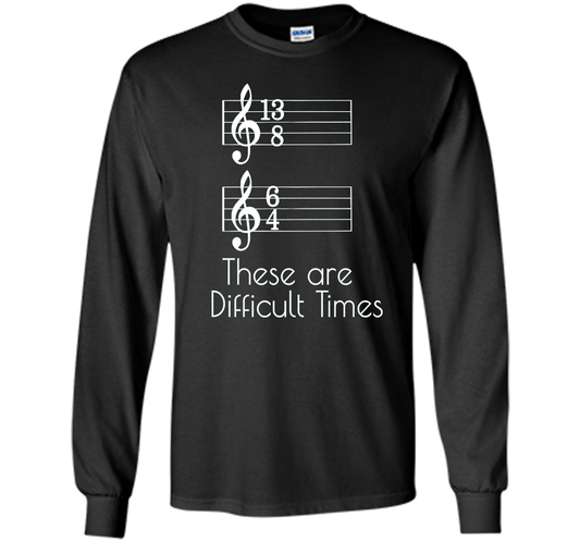 These are Difficult Times Funny Parody Pun Tee for Musicians cool shirt Black