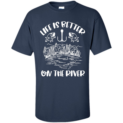 Fishing Fisherman T-shirt Life Is Better On The River Tshirt Navy