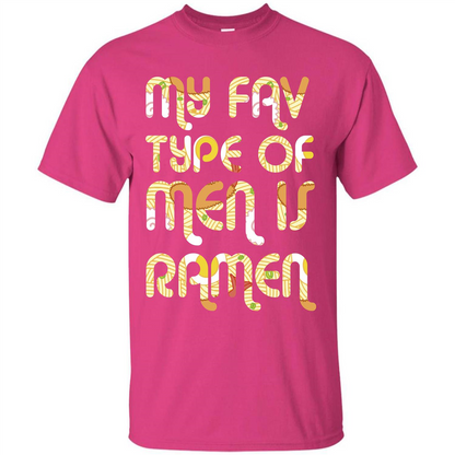 Ramen T-shirt My Fav Type Of Men Is Ramen T-shirt Heliconia