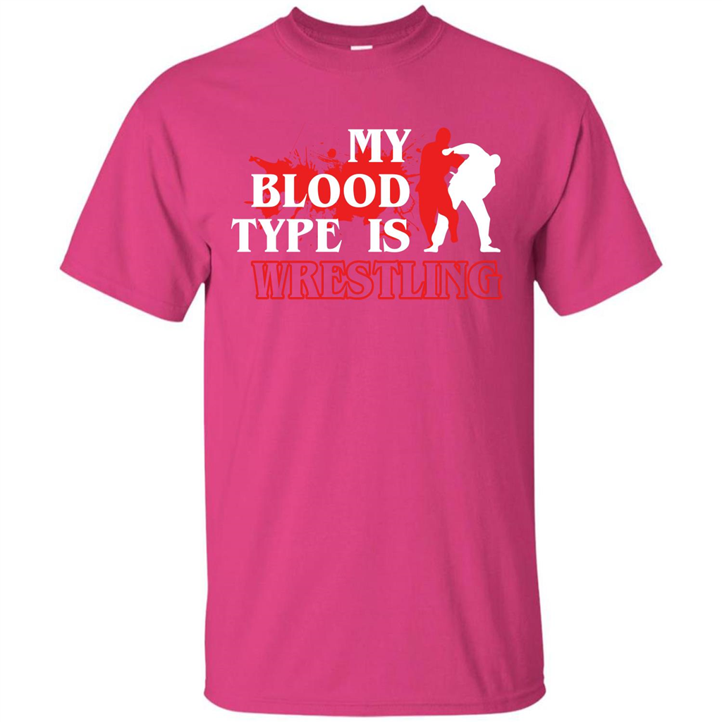 Wrestling T-shirt My Blood Type Is Wrestling Heliconia