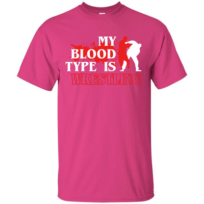 Wrestling T-shirt My Blood Type Is Wrestling Heliconia