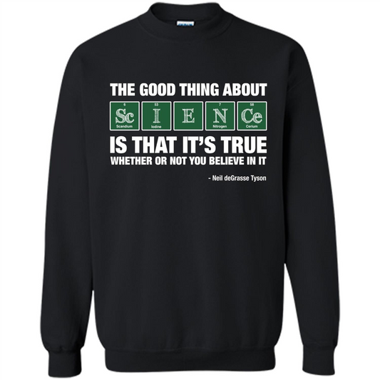 The Good Thing About Science Is That It's True Whether Or Not You Believe In It T-shirt Black