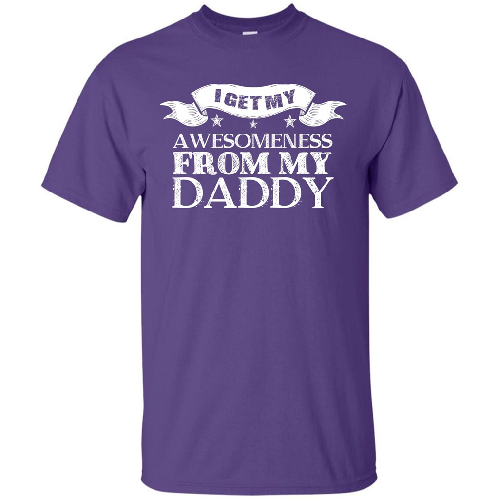 Family T-shirt I get My Awesomeness From My Daddy Purple
