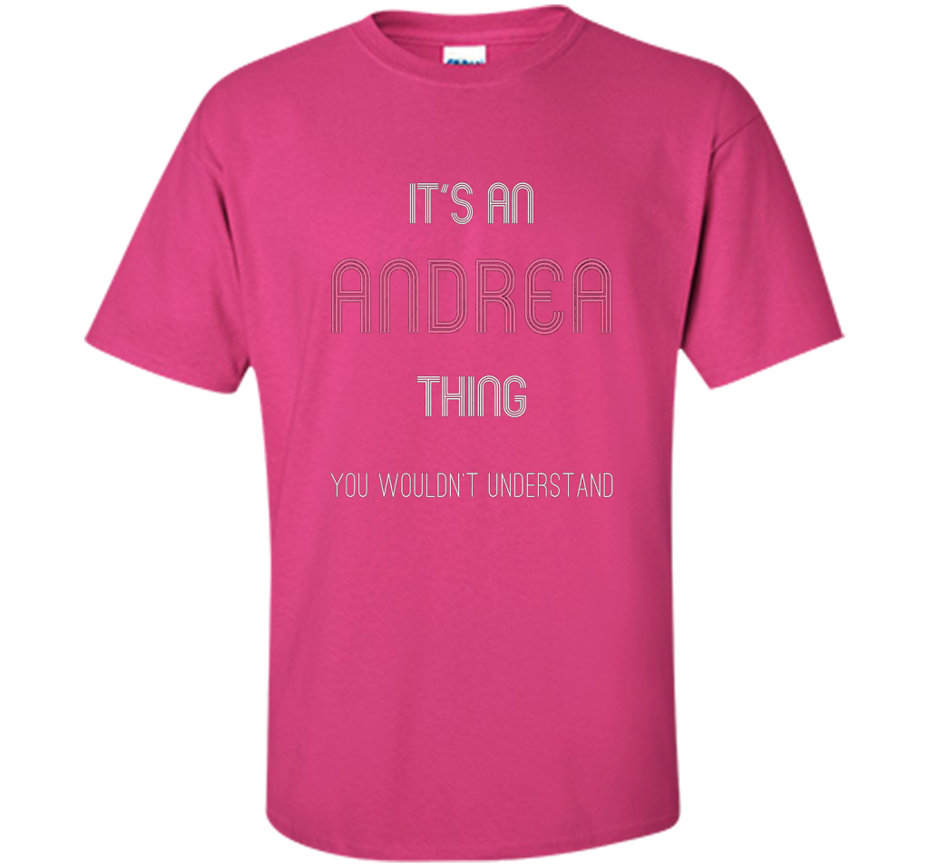 It's An Andrea Thing: Funny Personalized First Name T-Shirt shirt Heliconia