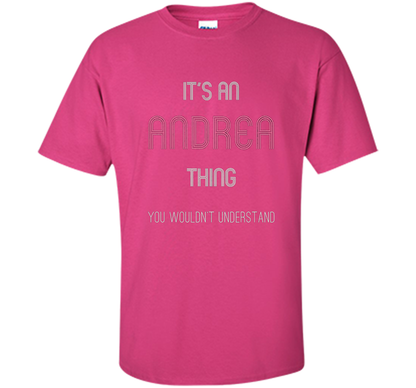 It's An Andrea Thing: Funny Personalized First Name T-Shirt shirt Heliconia