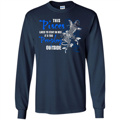 Pisces T-shirt This Pisces Likes To Stay In Bed It's Too Peopley Outside Navy