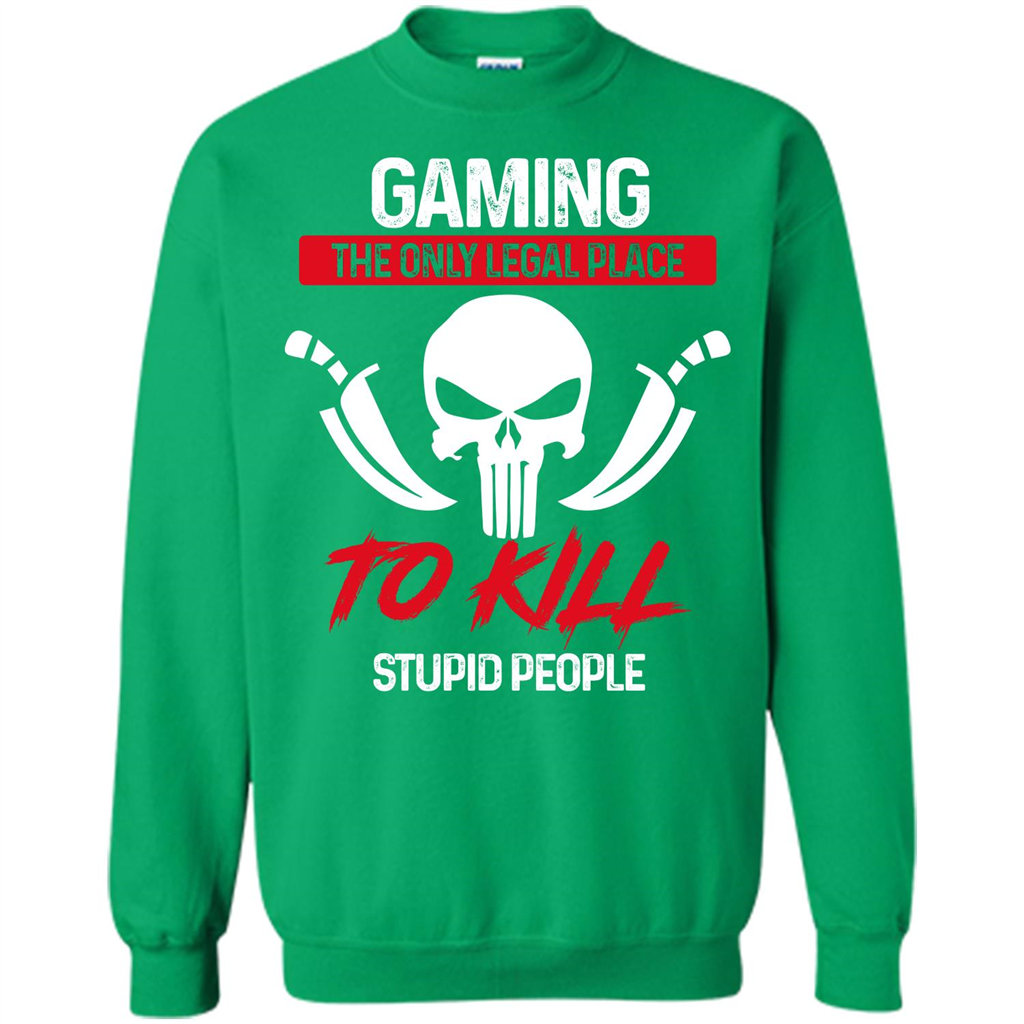 Gamer T-shirt The Only Legal Place To Kill Stupid People T-shirt Irish Green