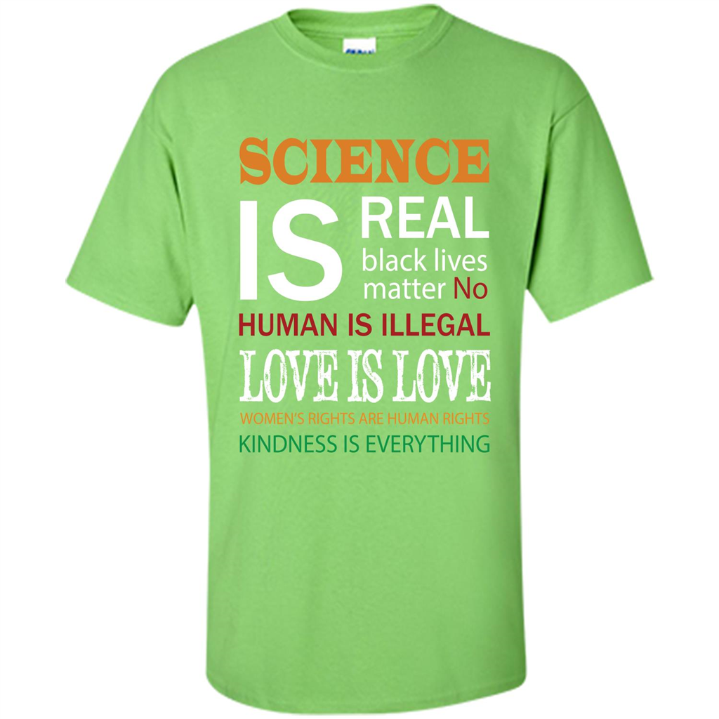 Science Is Real Black Lives Matter No Human Is Illegal Love Is Love T-shirt Lime