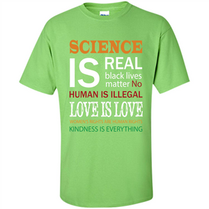 Science Is Real Black Lives Matter No Human Is Illegal Love Is Love T-shirt