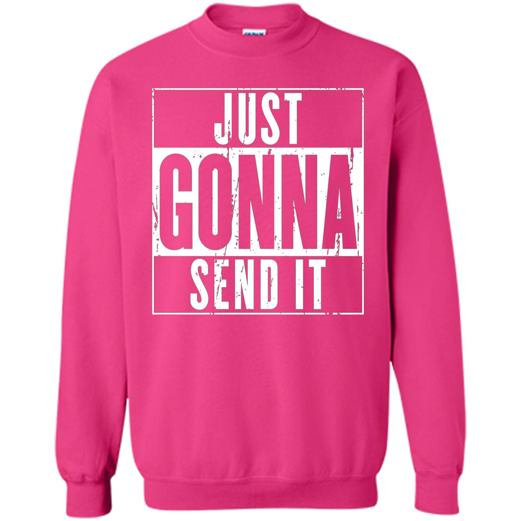 Just Gonna Send It T-shirt